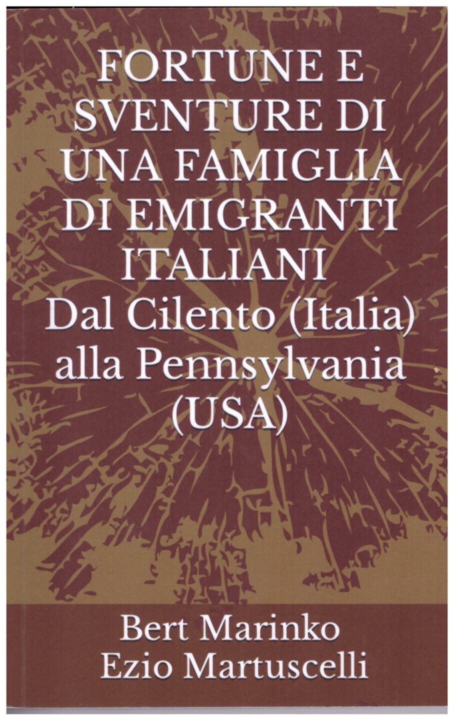 Progetto Centola, presentazione di: “Fortune e Sfortune di una Famiglia di Emigranti Italiani dal Cilento alla Pennsylvania”di Bert Marinko e Ezio Martuscelli Copertina 908x1440 - Progetto Centola, presentazione di: “Fortune e Sfortune di una Famiglia di Emigranti Italiani dal Cilento alla Pennsylvania”di Bert Marinko e Ezio Martuscelli